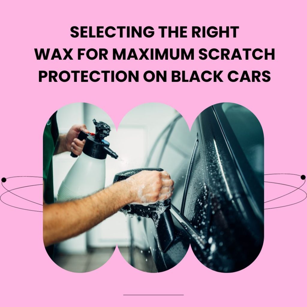 Right Wax for Maximum Scratch Protection
